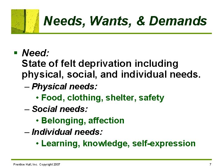 Needs, Wants, & Demands § Need: State of felt deprivation including physical, social, and