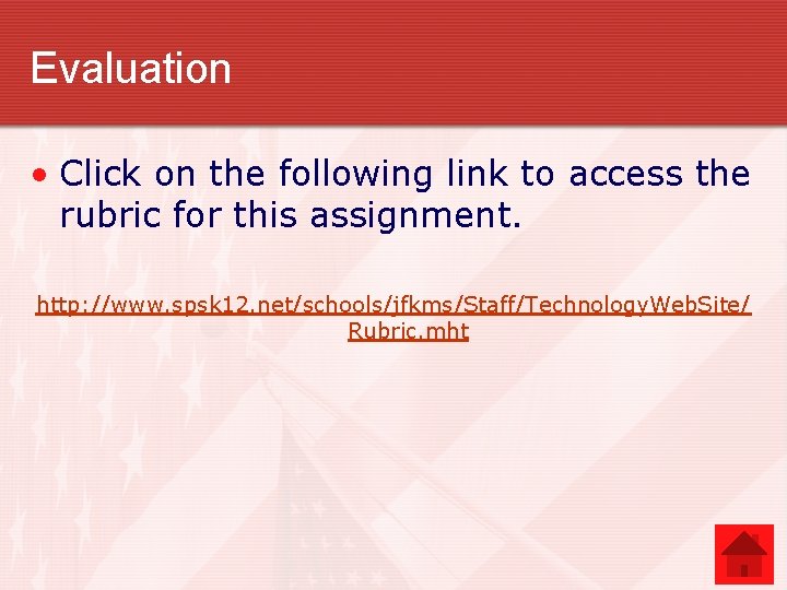 Evaluation • Click on the following link to access the rubric for this assignment.
