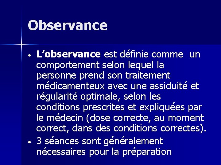 Observance L’observance est définie comme un comportement selon lequel la personne prend son traitement