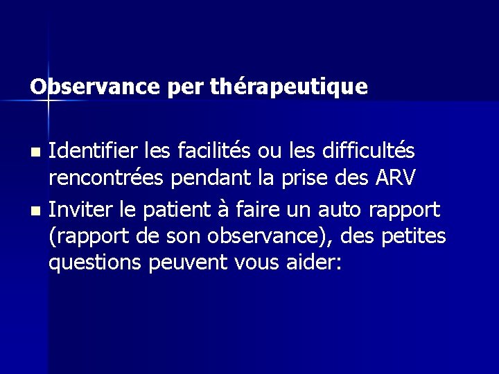 Observance per thérapeutique Identifier les facilités ou les difficultés rencontrées pendant la prise des