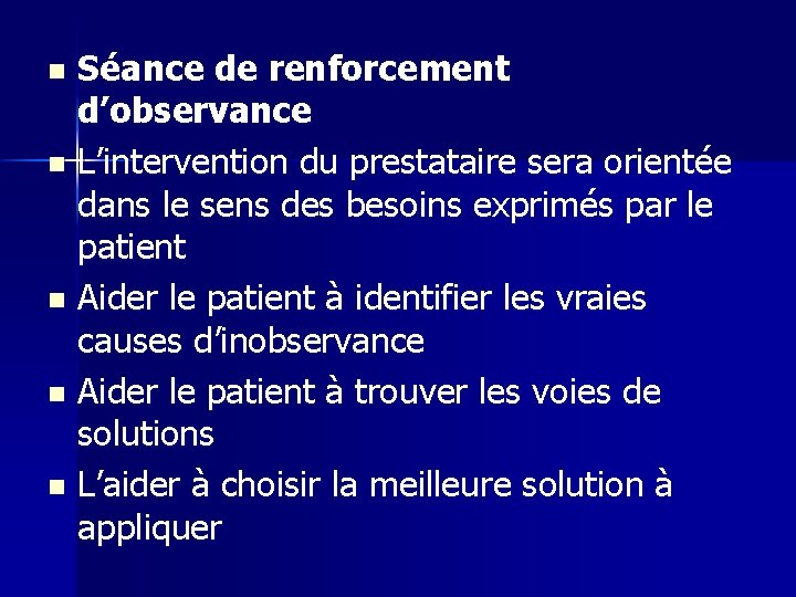 Séance de renforcement d’observance n L’intervention du prestataire sera orientée dans le sens des