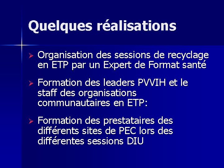 Quelques réalisations Ø Organisation des sessions de recyclage en ETP par un Expert de