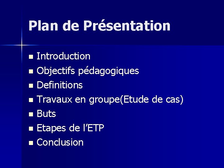 Plan de Présentation Introduction n Objectifs pédagogiques n Definitions n Travaux en groupe(Etude de