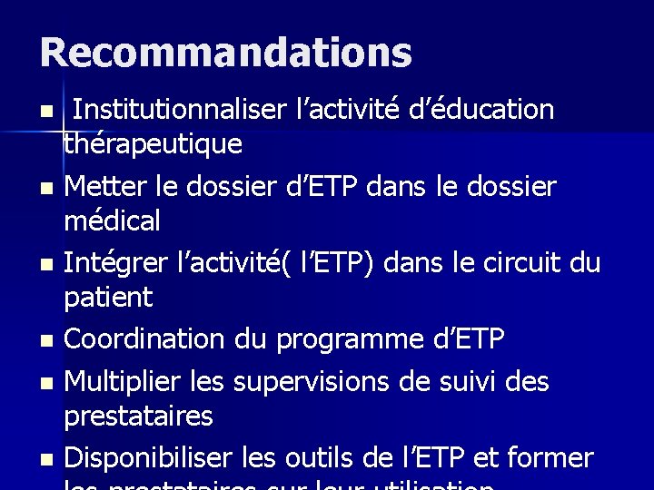 Recommandations Institutionnaliser l’activité d’éducation thérapeutique n Metter le dossier d’ETP dans le dossier médical