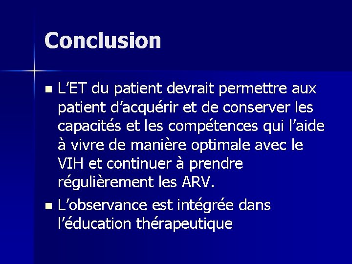 Conclusion L’ET du patient devrait permettre aux patient d’acquérir et de conserver les capacités