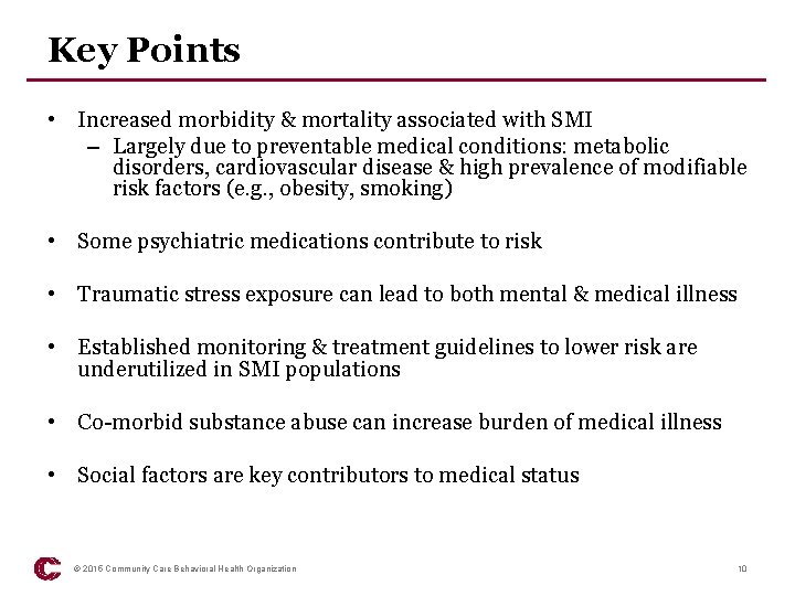 Key Points • Increased morbidity & mortality associated with SMI – Largely due to