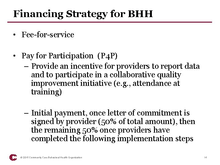 Financing Strategy for BHH • Fee-for-service • Pay for Participation (P 4 P) –