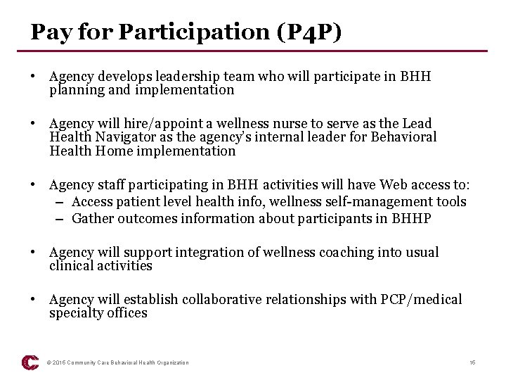Pay for Participation (P 4 P) • Agency develops leadership team who will participate