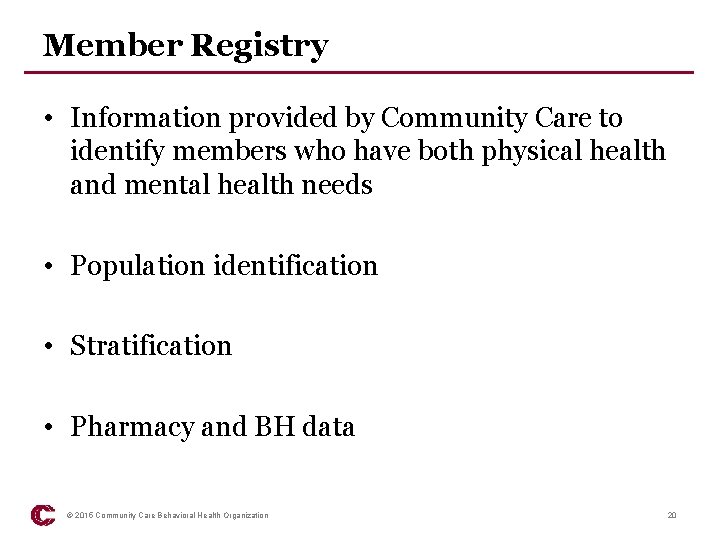 Member Registry • Information provided by Community Care to identify members who have both