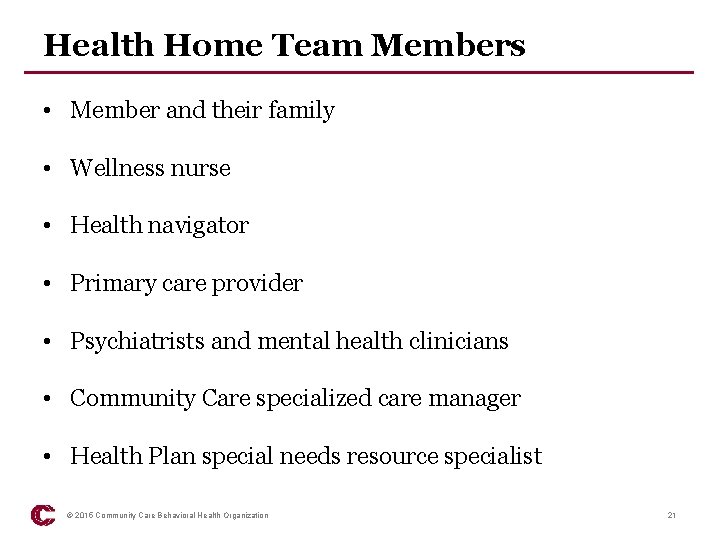 Health Home Team Members • Member and their family • Wellness nurse • Health