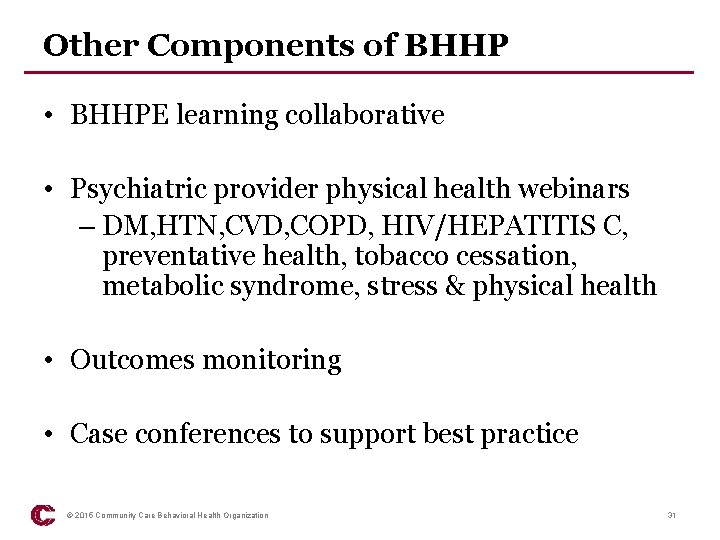 Other Components of BHHP • BHHPE learning collaborative • Psychiatric provider physical health webinars