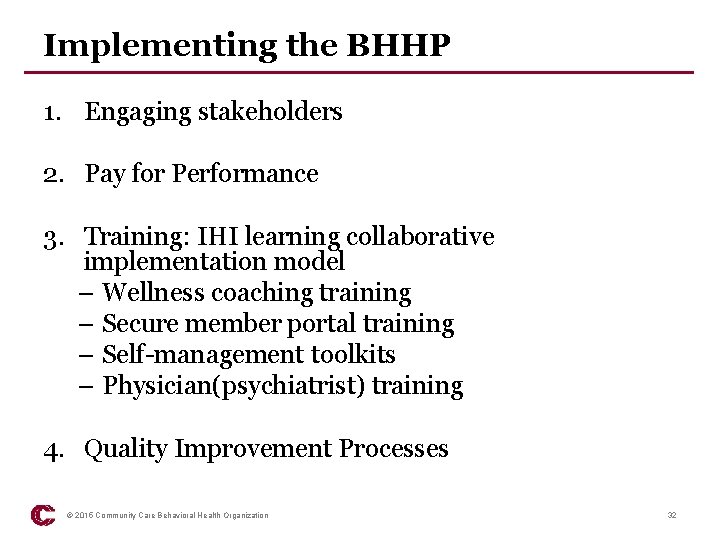 Implementing the BHHP 1. Engaging stakeholders 2. Pay for Performance 3. Training: IHI learning