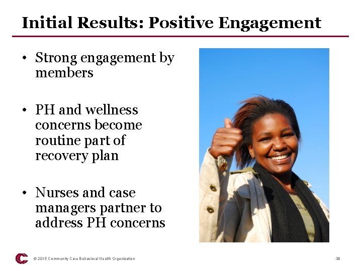 Initial Results: Positive Engagement • Strong engagement by members • PH and wellness concerns