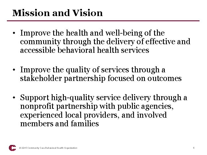 Mission and Vision • Improve the health and well-being of the community through the