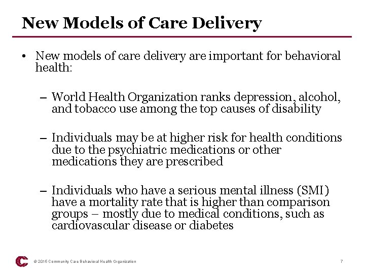 New Models of Care Delivery • New models of care delivery are important for