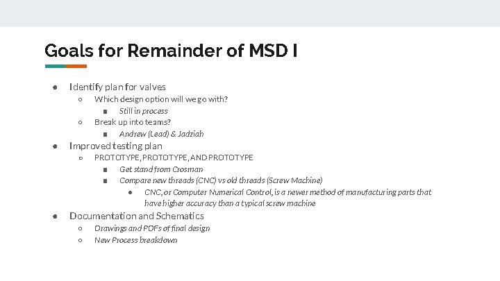 Goals for Remainder of MSD I ● Identify plan for valves ○ ○ ●