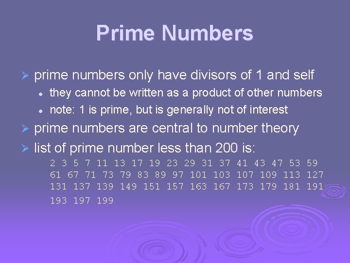 Prime Numbers Ø prime numbers only have divisors of 1 and self l l
