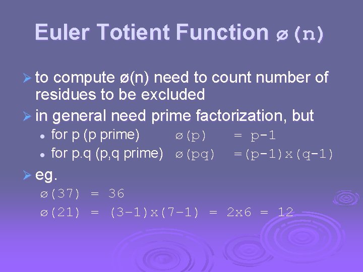 Euler Totient Function ø(n) Ø to compute ø(n) need to count number of residues