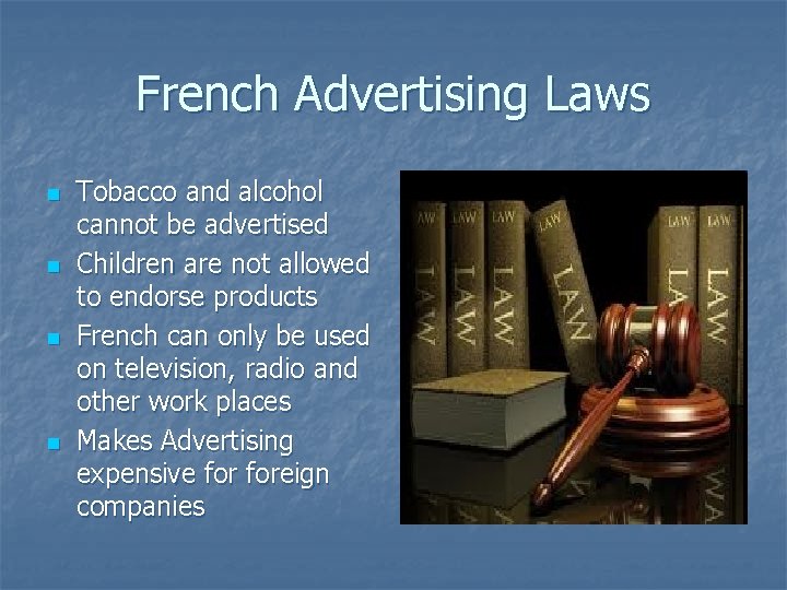 French Advertising Laws n n Tobacco and alcohol cannot be advertised Children are not