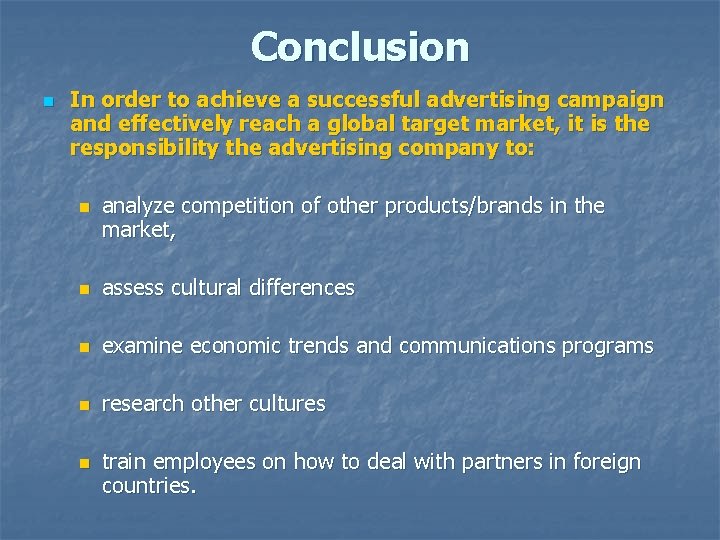Conclusion n In order to achieve a successful advertising campaign and effectively reach a