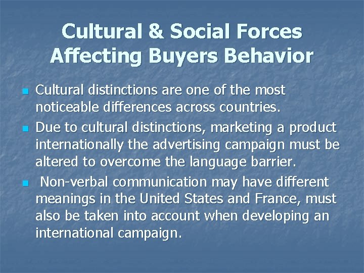 Cultural & Social Forces Affecting Buyers Behavior n n n Cultural distinctions are one