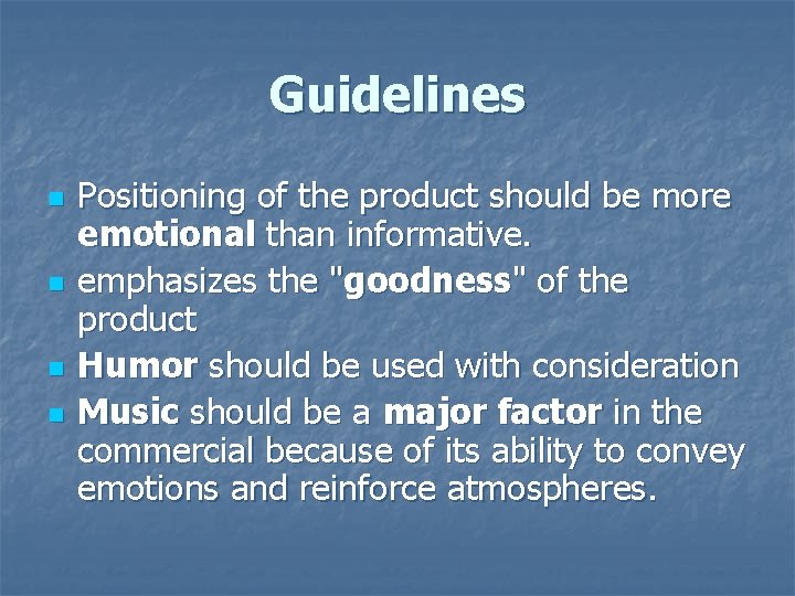 Guidelines n n Positioning of the product should be more emotional than informative. emphasizes