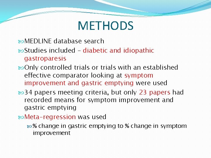 METHODS MEDLINE database search Studies included – diabetic and idiopathic gastroparesis Only controlled trials