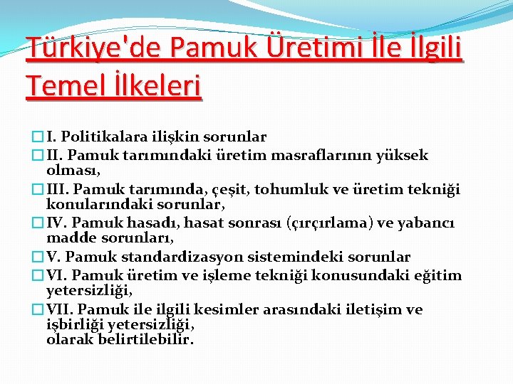 Türkiye'de Pamuk Üretimi İle İlgili Temel İlkeleri �I. Politikalara ilişkin sorunlar �II. Pamuk tarımındaki