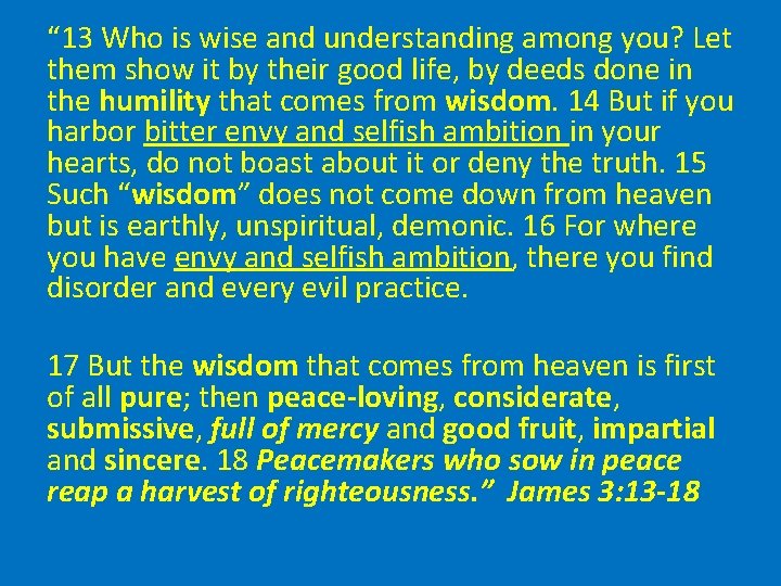 “ 13 Who is wise and understanding among you? Let them show it by