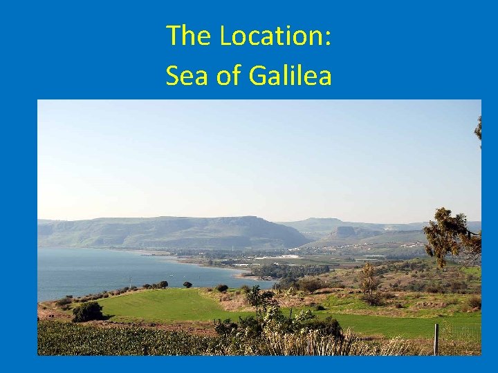 The Location: Sea of Galilea 