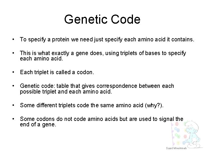 Genetic Code • To specify a protein we need just specify each amino acid