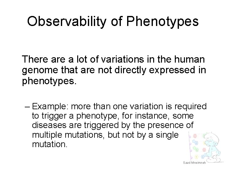 Observability of Phenotypes There a lot of variations in the human genome that are