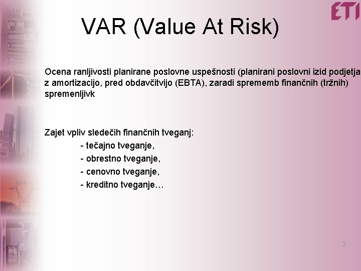 VAR (Value At Risk) Ocena ranljivosti planirane poslovne uspešnosti (planirani poslovni izid podjetja z