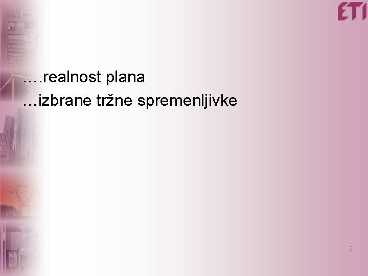 …. realnost plana …izbrane tržne spremenljivke 5 