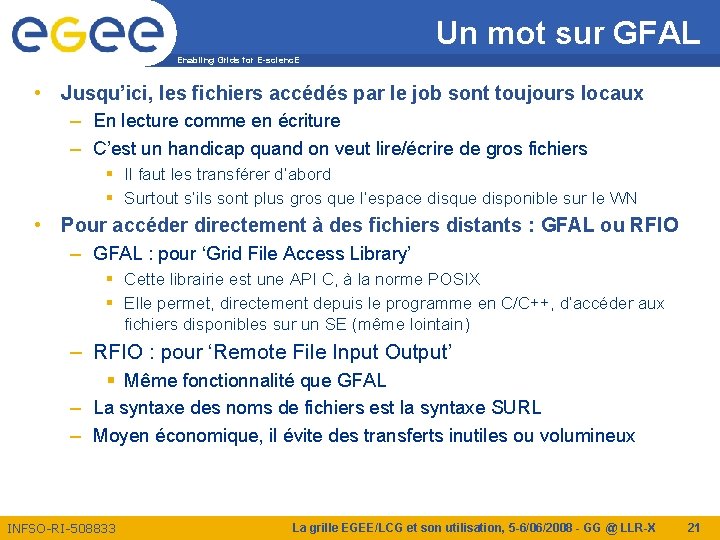 Un mot sur GFAL Enabling Grids for E-scienc. E • Jusqu’ici, les fichiers accédés