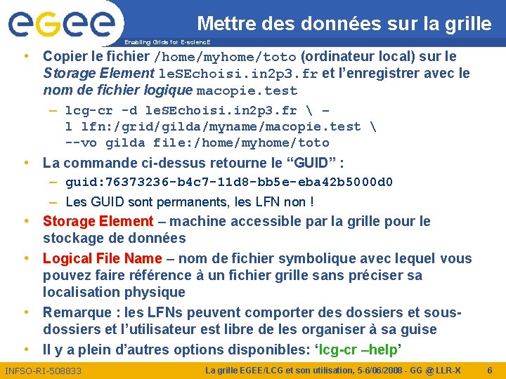 Mettre des données sur la grille Enabling Grids for E-scienc. E • Copier le