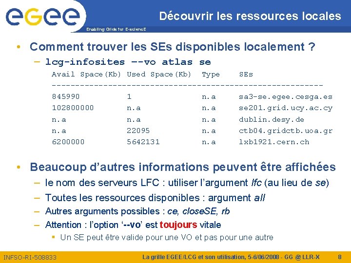 Découvrir les ressources locales Enabling Grids for E-scienc. E • Comment trouver les SEs