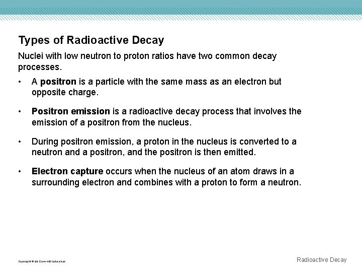 Types of Radioactive Decay Nuclei with low neutron to proton ratios have two common Types of Radioactive Decay Nuclei with low neutron to proton ratios have two common