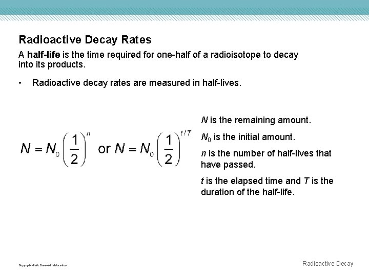 Radioactive Decay Rates A half-life is the time required for one-half of a radioisotope