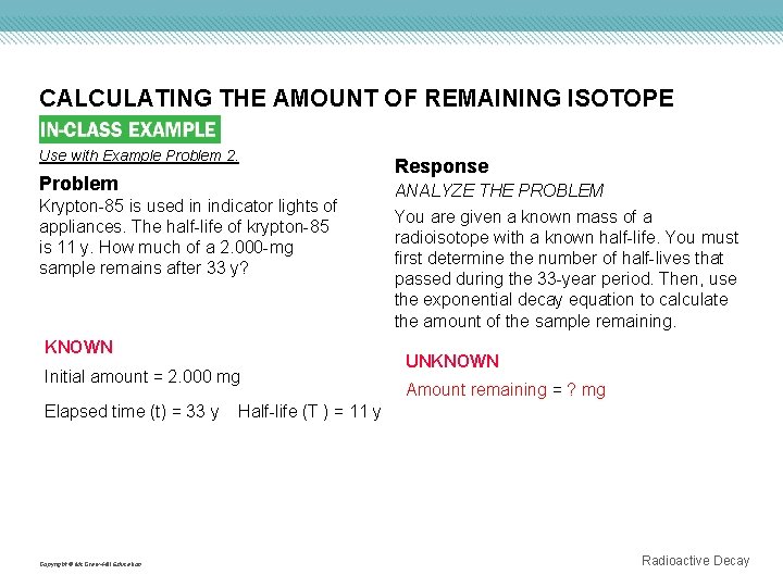 CALCULATING THE AMOUNT OF REMAINING ISOTOPE Use with Example Problem 2. Problem Krypton-85 is