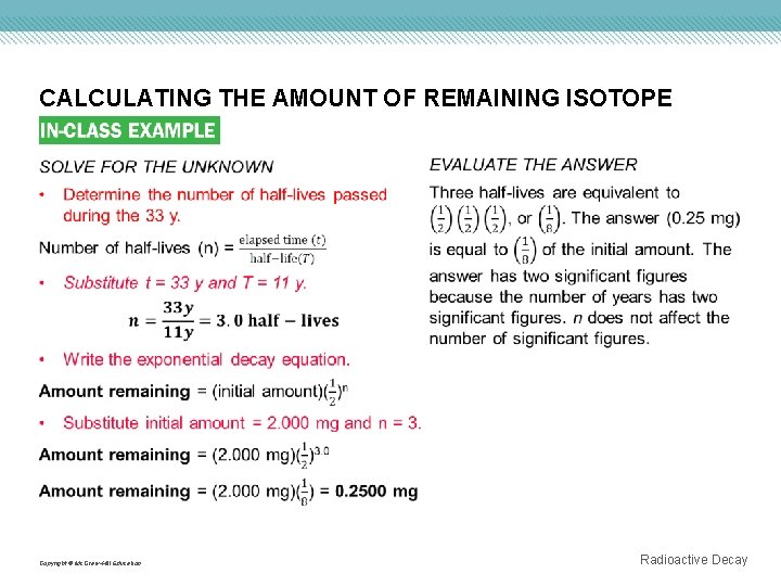 CALCULATING THE AMOUNT OF REMAINING ISOTOPE Copyright © Mc. Graw-Hill Education Radioactive Decay 