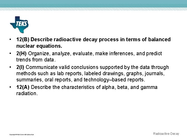  • 12(B) Describe radioactive decay process in terms of balanced nuclear equations. •