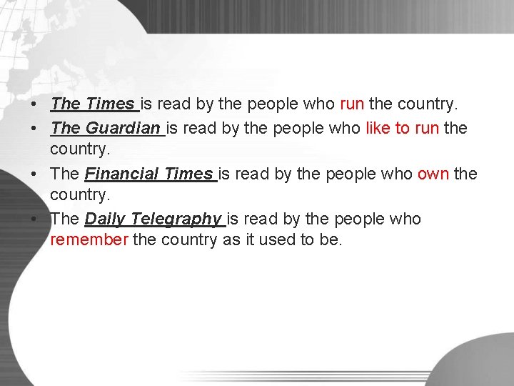  • The Times is read by the people who run the country. •