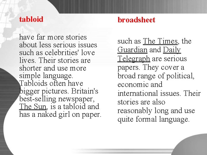 tabloid have far more stories about less serious issues such as celebrities' love lives.