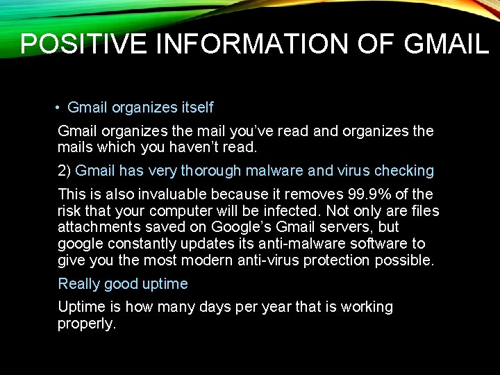 POSITIVE INFORMATION OF GMAIL • Gmail organizes itself Gmail organizes the mail you’ve read
