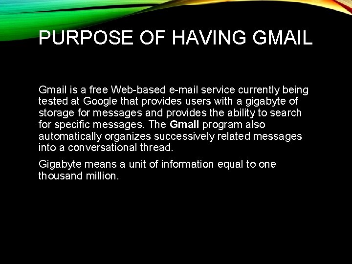PURPOSE OF HAVING GMAIL Gmail is a free Web-based e-mail service currently being tested