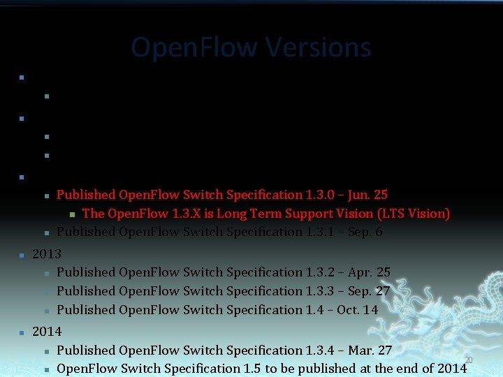 Open. Flow Versions n n n 2009 n Published Open. Flow Switch Specification 1.