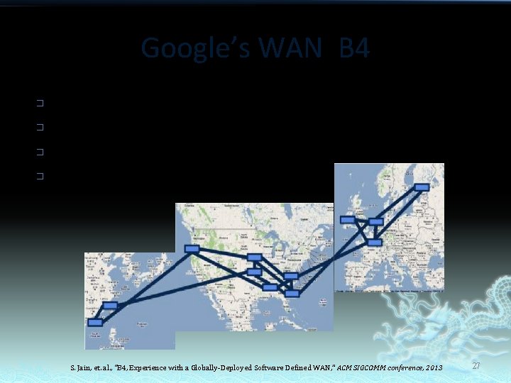 Google’s WAN B 4 � � Using Software Defined Networking (SDN) principles Using Open.