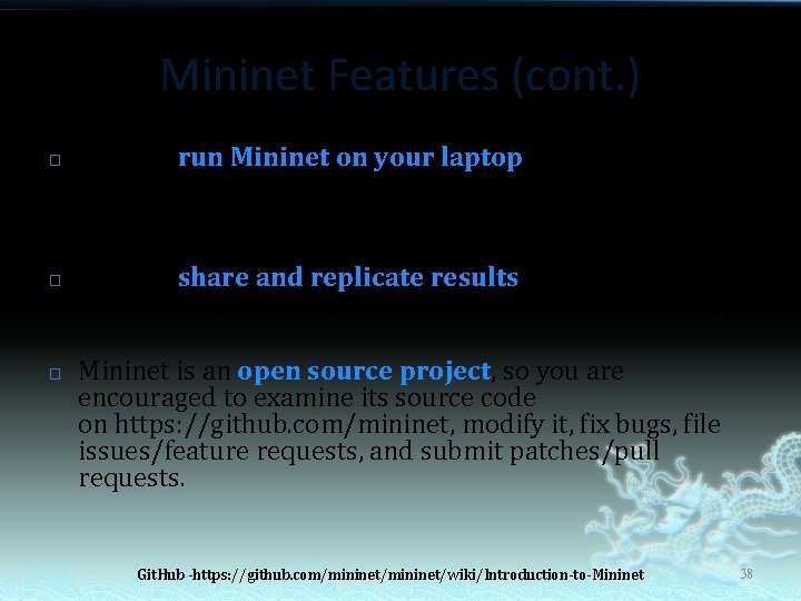 Mininet Features (cont. ) � � � You can run Mininet on your laptop,