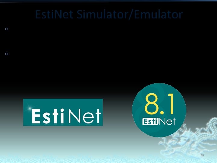 Esti. Net Simulator/Emulator � � Esti. Net combines the advantages of both the simulation